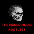 MUNEO HOUSE BOOTLEGS